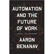 Automation and the Future of Work by Benanav, Aaron, 9781839761294
