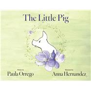 The Little Pig by Orrego, Paula; Hernandez, Anna, 9798317841294