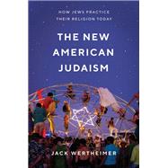 The New American Judaism by Wertheimer, Jack, 9780691181295