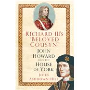 Richard III's 'Beloved Cousyn' by Ashdown-hill, John, 9780750961295