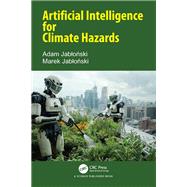Artificial Intelligence for Climate Hazards by Adam Jablonski; Marek Jablonski, 9781032561295