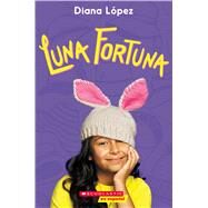 Luna fortuna (Lucky Luna) by Lopez, Diana, 9781338331295