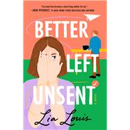 Better Left Unsent A Novel by Louis, Lia, 9781668001295