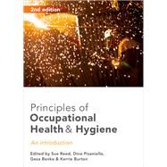 Principles of Occupational Health and Hygiene An Introduction by Reed, Sue; Pisaniello, Dino; Benke, Geza; Burton, Kerrie, 9781743311295
