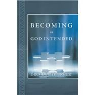 Becoming As God Intended by Metzger, Bruce E., 9781973611295
