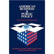 American Business and Public Policy: The politics of foreign trade by Draper,Theodore, 9780202241296