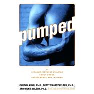 Pumped Straight Facts for Athletes about Drugs, Supplements, and Training by Kuhn, Cynthia; Swartzwelder, Scott; Wilson, Wilkie, 9780393321296