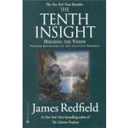 The Tenth Insight. Holding the Vision : Further Adventures of 'The Celestine Prophecy' by Redfield, James, 9780446571296