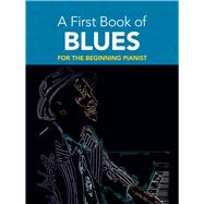 A First Book of Blues 16 Arrangements for the Beginning Pianist by Dutkanicz, David, 9780486481296