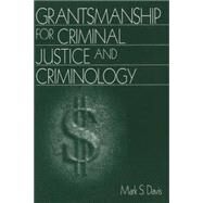 Grantsmanship for Criminal Justice and Criminology by Mark S. Davis, 9780761911296