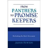 From Panthers to Promise Keepers Rethinking the Men's Movement by Newton, Judith, 9780847691296
