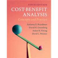 Cost-benefit Analysis by Boardman, Anthony E.; Greenberg, David H.; Vining, Aidan R.; Weimer, David L., 9781108401296