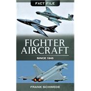 Fighter Aircraft Since 1945 by Schwede, Frank; Brookes, Geoffrey, 9781473891296