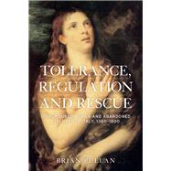 Tolerance, regulation and rescue Dishonoured women and abandoned children in Italy, 1300-1800 by Pullan, Brian, 9781784991296