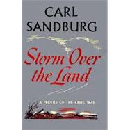 Storm over the Land: A Profile of the Civil War Taken Mainly from Abraham Lincoln by Sandburg, Carl, 9780156011297