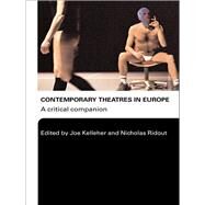 Contemporary Theatres in Europe : A Critical Companion by Kelleher, Joe; Ridout, Nicholas, 9780203391297