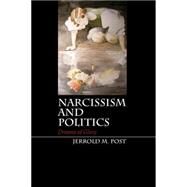 Narcissism and Politics by Post, Jerrold M., 9781107401297