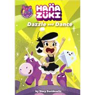 Hanazuki: Dazzle and Dance (A Hanazuki Chapter Book) by Davidowitz, Stacy; Ying, Victoria, 9781419731297