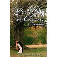 Breaking the Chains of Bondage by Stanfield, Misty Davis; Nichols, Theresa Jean; Gaskill, John, 9781505241297