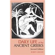 Daily Life of the Ancient Greeks by Garland, Robert, 9781624661297