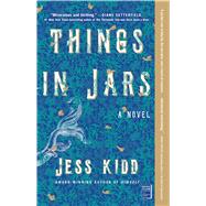 Things in Jars A Novel by Kidd, Jess, 9781982121297