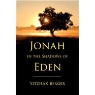 Jonah in the Shadows of Eden by Berger, Yitzhak, 9780253021298