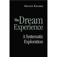 The Dream Experience: A Systematic Exploration by Kramer; Milton, 9780415861298