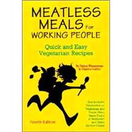 Meatless Meals for Working People : Quick and Easy Vegetarian Recipes by Wasserman, Debra, 9780931411298