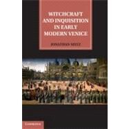 Witchcraft and Inquisition in Early Modern Venice by Seitz, Jonathan, 9781107011298