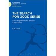 The Search for Good Sense Four Eighteenth-Century Characters: Johnson, Chesterfield, Boswell and Goldsmith by Lucas, F. L., 9781474241298