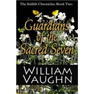 Guardians of the Sacred Seven by Vaughn, William R., 9781475231298
