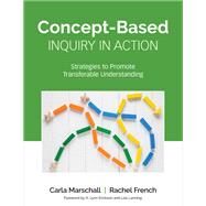 Concept-based Inquiry in Action by French, Rachel; Marschall, Carla, 9781506391298