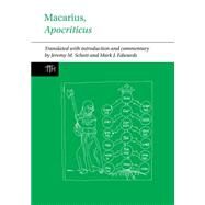 Macarius, Apocriticus Introduction, Translation, and Notes by Schott, Jeremy M.; Edwards, Mark J., 9781781381298