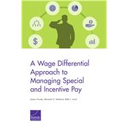 A Wage Differential Approach to Managing Special and Incentive Pay by Hosek, James; Mattock, Michael G.; Asch, Beth J., 9781977401298
