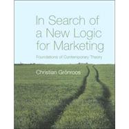 In Search of a New Logic for Marketing Foundations of Contemporary Theory by Gronroos, Christian, 9780470061299