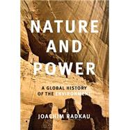 Nature and Power: A Global History of the Environment by Joachim Radkau , Translated by Thomas Dunlap, 9780521851299