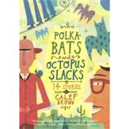 Polka-Bats And Octopus Slacks by Brown, Calef, 9780618111299