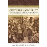 Cultures in Conflict The Seven Years' War in North America by Hofstra, Warren R.; Anderson, Fred; Desbarats, Catherine; Dull, Jonathan R.; Greer, Allan; Hinderaker, Eric; Holton, Woody; Mapp, Paul; Shannon, Timothy J., 9780742551299