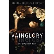 Vainglory by Deyoung, Rebecca Konyndyk, 9780802871299