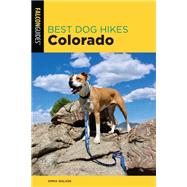 Best Dog Hikes Colorado by Walker, Emma, 9781493041299