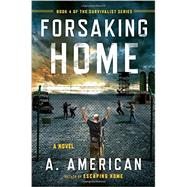 Forsaking Home by American, A., 9780142181300
