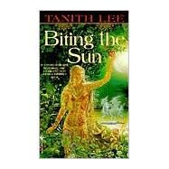 Biting the Sun by LEE, TANITH, 9780553581300