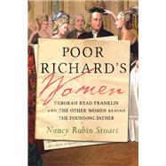 Poor Richard's Women Deborah Read Franklin and the Other Women Behind the Founding Father by Stuart, Nancy Rubin, 9780807011300
