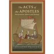 The Acts of the Apostles by Padilla, Osvaldo, 9780830851300