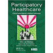 Participatory Healthcare: A Person-Centered Approach to Healthcare Transformation by Oldenburg,Jan, 9781138431300