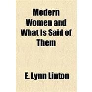 Modern Women and What Is Said of Them by Linton, E. Lynn, 9781153801300
