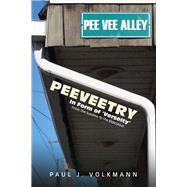 Peeveetry In Form of 'verseity' from the Sublime to the Riduculous by Volkmann, Paul J.; Volkmann, Beatrice C.; Volkmann, Kelsey L., 9781483571300