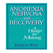 Anorexia Nervosa and Recovery: A Hunger for Meaning by Cole; Ellen, 9781560241300