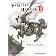 Vampire Hunter D Volume 11: Pale Fallen Angel Parts 1 & 2 by KIKUCHI, HIDEYUKIAMANO, YOSHITAKA, 9781595821300