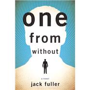One from Without A Novel by Fuller, Jack, 9781609531300